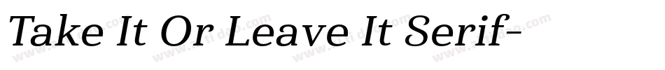 Take It Or Leave It Serif字体转换